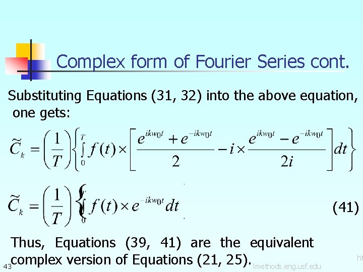 Complex form of Fourier Series cont. Substituting Equations (31, 32) into the above equation,