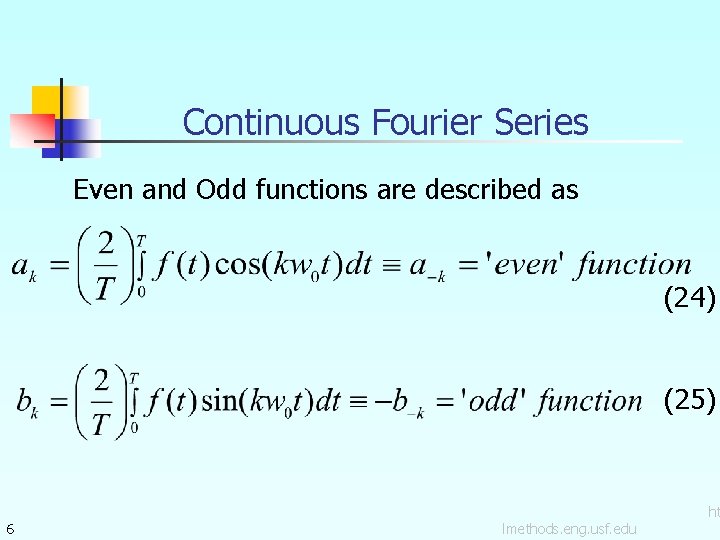 Continuous Fourier Series Even and Odd functions are described as (24) (25) 6 lmethods.