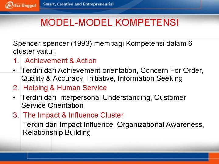 MODEL-MODEL KOMPETENSI Spencer-spencer (1993) membagi Kompetensi dalam 6 cluster yaitu ; 1. Achievement &
