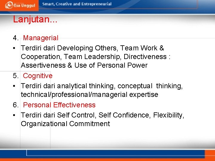 Lanjutan. . . 4. Managerial • Terdiri dari Developing Others, Team Work & Cooperation,