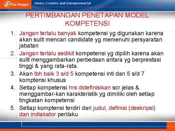 PERTIMBANGAN PENETAPAN MODEL KOMPETENSI 1. Jangan terlalu banyak kompetensi yg digunakan karena akan sulit