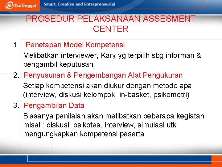 PROSEDUR PELAKSANAAN ASSESMENT CENTER 1. Penetapan Model Kompetensi Melibatkan interviewer, Kary yg terpilih sbg