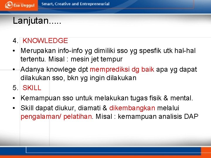 Lanjutan. . . 4. KNOWLEDGE • Merupakan info-info yg dimiliki sso yg spesfik utk