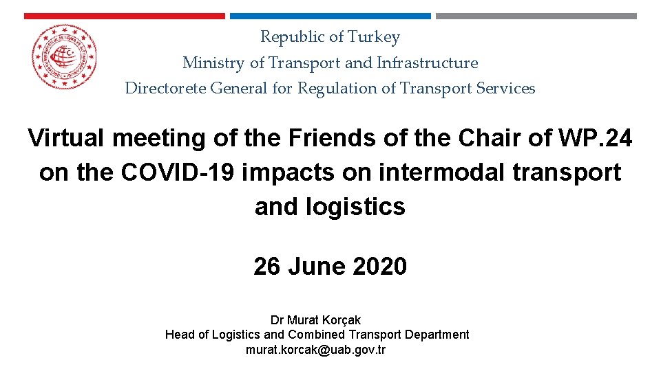 Republic of Turkey Ministry of Transport and Infrastructure Directorete General for Regulation of Transport