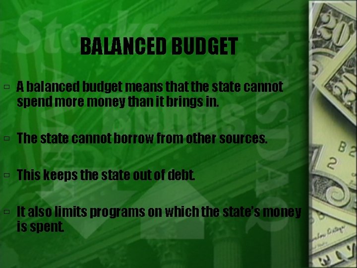 BALANCED BUDGET A balanced budget means that the state cannot spend more money than