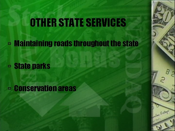 OTHER STATE SERVICES Maintaining roads throughout the state State parks Conservation areas 