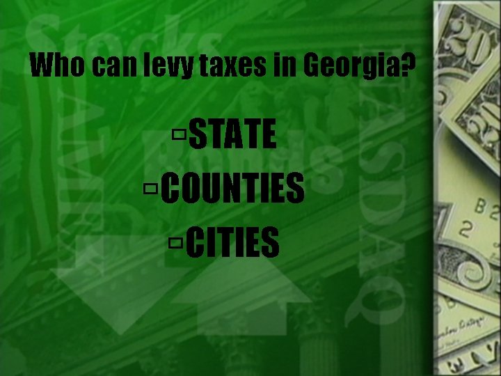 Who can levy taxes in Georgia? STATE COUNTIES CITIES 