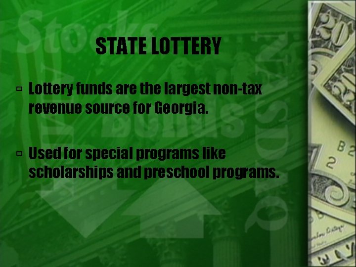 STATE LOTTERY Lottery funds are the largest non-tax revenue source for Georgia. Used for