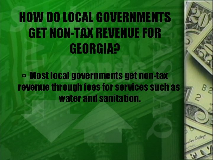 HOW DO LOCAL GOVERNMENTS GET NON-TAX REVENUE FOR GEORGIA? Most local governments get non-tax