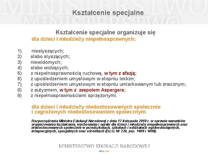 Kształcenie specjalne organizuje się dla dzieci i młodzieży niepełnosprawnych: 1) 2) 3) 4) 5)