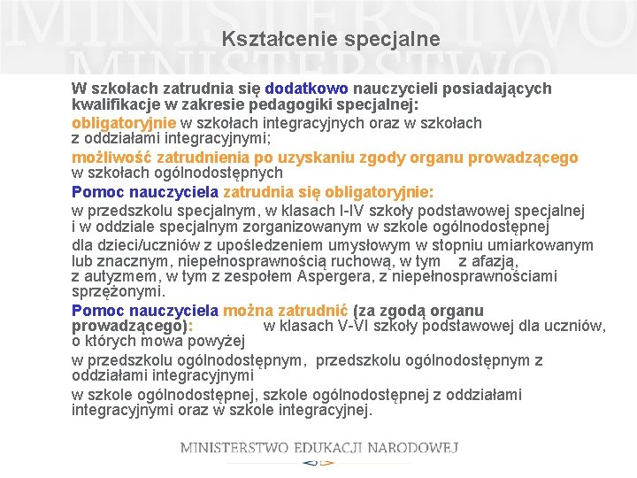 Kształcenie specjalne W szkołach zatrudnia się dodatkowo nauczycieli posiadających kwalifikacje w zakresie pedagogiki specjalnej: