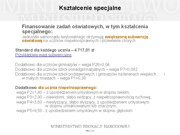 Kształcenie specjalne Finansowanie zadań oświatowych, w tym kształcenia specjalnego: Jednostki samorządu terytorialnego otrzymują zwiększoną