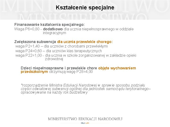 Kształcenie specjalne Finansowanie kształcenia specjalnego: Waga P 6=0, 80 - dodatkowo dla ucznia niepełnosprawnego