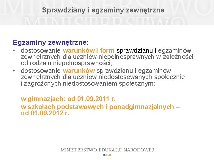 Sprawdziany i egzaminy zewnętrzne Egzaminy zewnętrzne: • dostosowanie warunków i form sprawdzianu i egzaminów