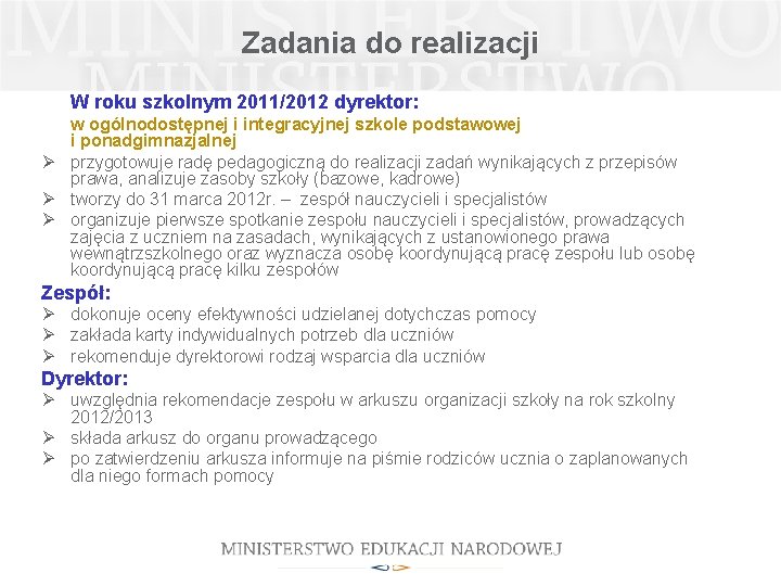 Zadania do realizacji W roku szkolnym 2011/2012 dyrektor: w ogólnodostępnej i integracyjnej szkole podstawowej