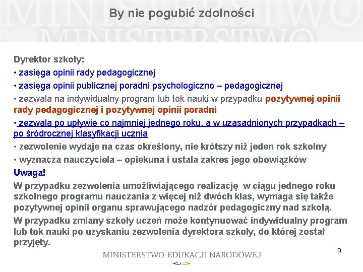 By nie pogubić zdolności Dyrektor szkoły: • zasięga opinii rady pedagogicznej • zasięga opinii