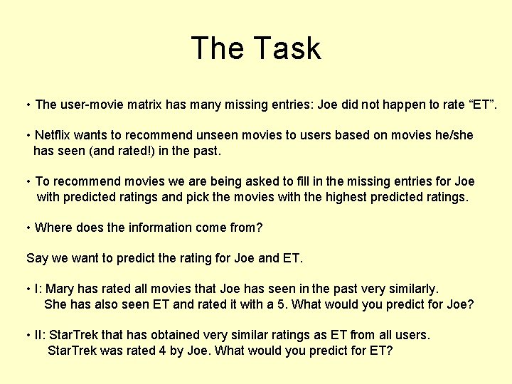 The Task • The user-movie matrix has many missing entries: Joe did not happen