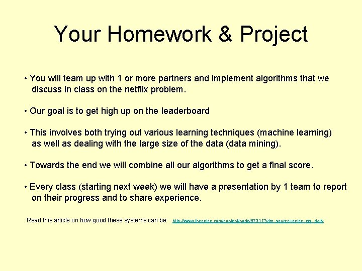 Your Homework & Project • You will team up with 1 or more partners