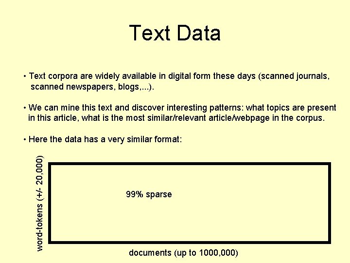 Text Data • Text corpora are widely available in digital form these days (scanned