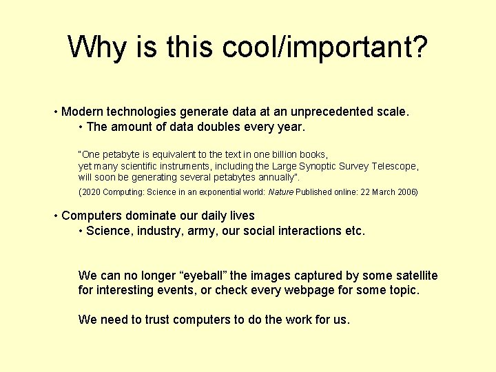 Why is this cool/important? • Modern technologies generate data at an unprecedented scale. •