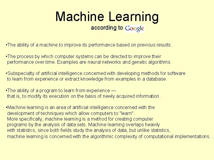 Machine Learning according to • The ability of a machine to improve its performance