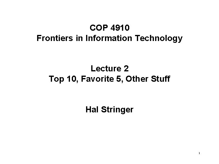 COP 4910 Frontiers in Information Technology Lecture 2 Top 10, Favorite 5, Other Stuff