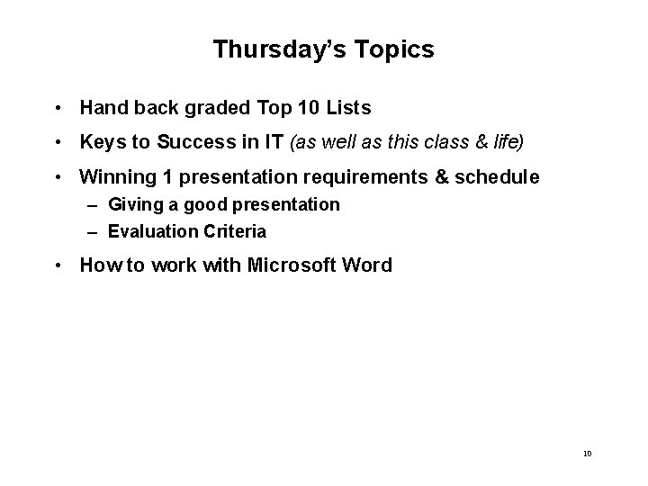 Thursday’s Topics • Hand back graded Top 10 Lists • Keys to Success in