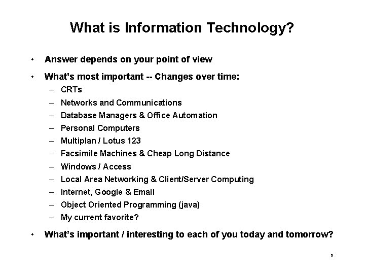 What is Information Technology? • Answer depends on your point of view • What’s