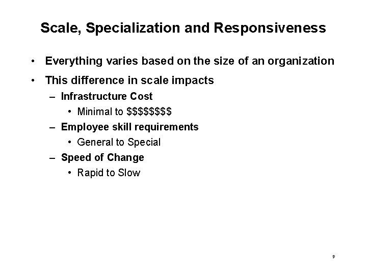 Scale, Specialization and Responsiveness • Everything varies based on the size of an organization