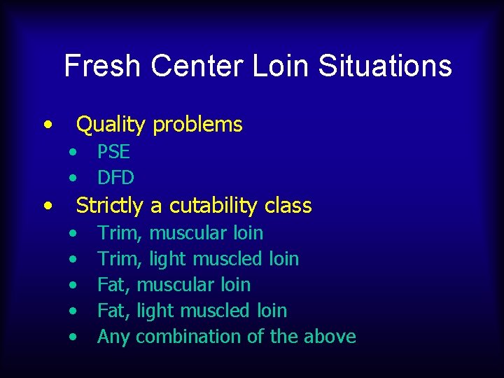 Fresh Center Loin Situations • Quality problems • • • PSE DFD Strictly a