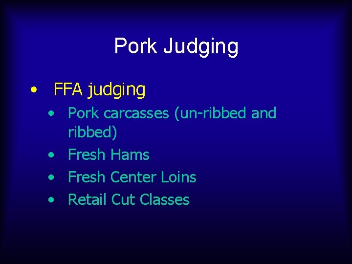 Pork Judging • FFA judging • Pork carcasses (un-ribbed and ribbed) • Fresh Hams