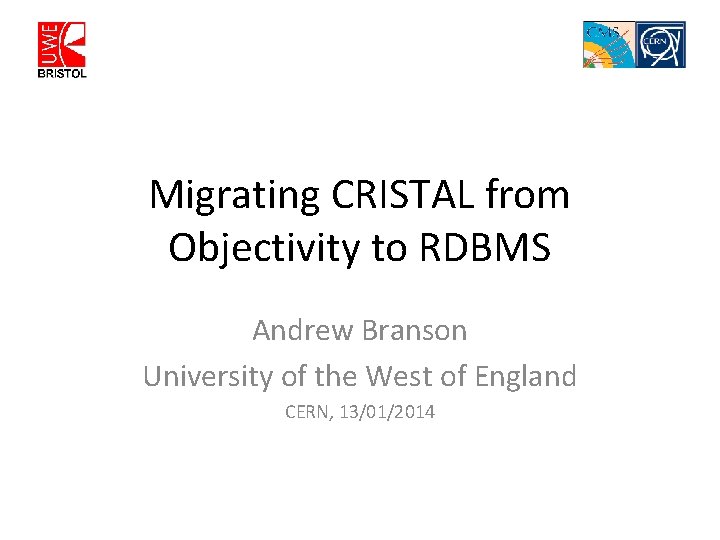Migrating CRISTAL from Objectivity to RDBMS Andrew Branson University of the West of England