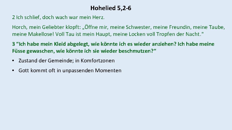 Hohelied 5, 2 -6 2 Ich schlief, doch war mein Herz. Horch, mein Geliebter