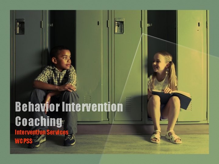 Behavior Intervention Coaching Intervention Services WCPSS 