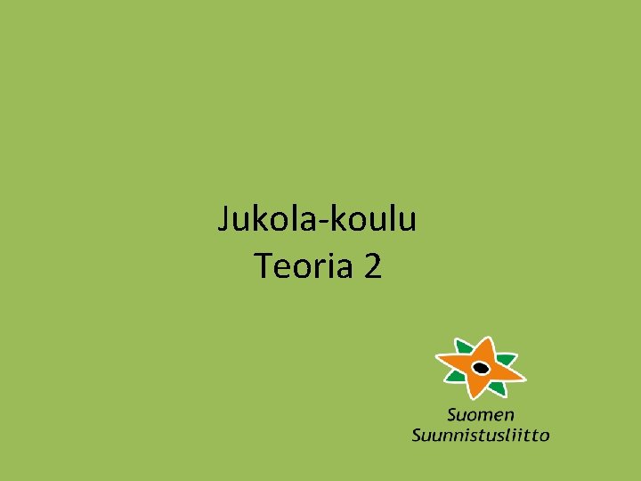 Jukola-koulu Teoria 2 