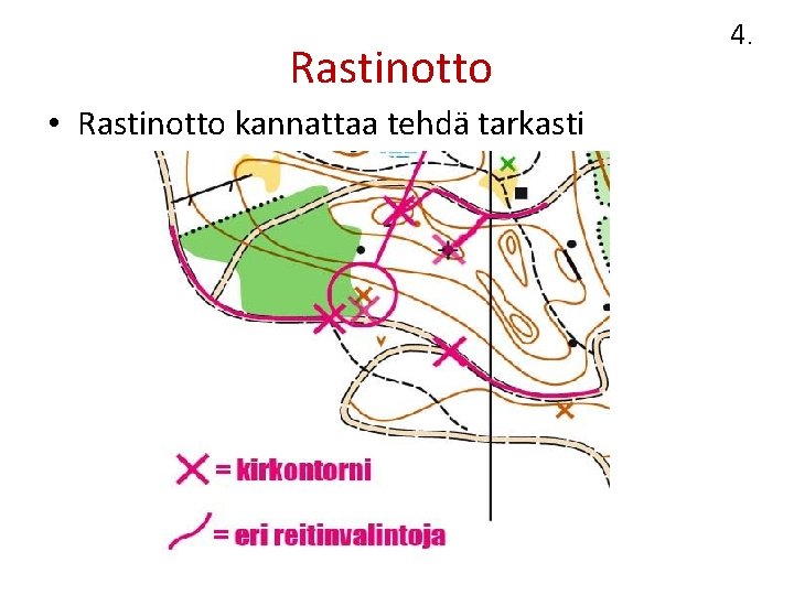 Rastinotto • Rastinotto kannattaa tehdä tarkasti 4. 