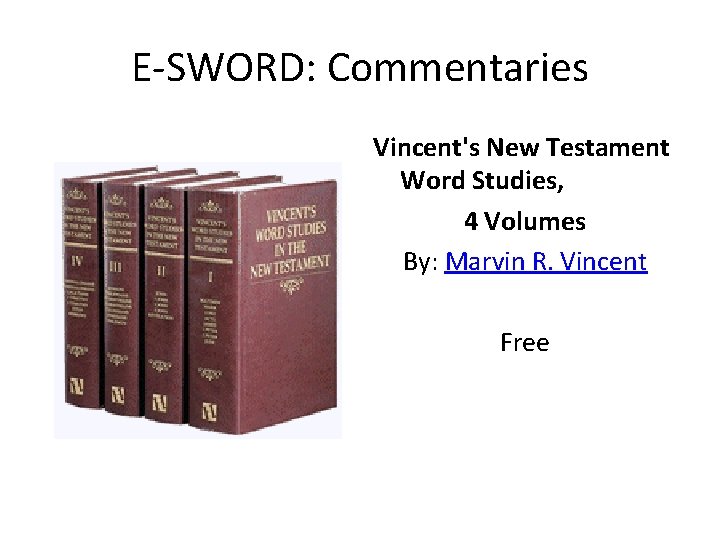 E-SWORD: Commentaries Vincent's New Testament Word Studies, 4 Volumes By: Marvin R. Vincent Free