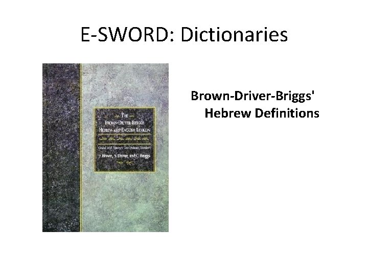 E-SWORD: Dictionaries Brown-Driver-Briggs' Hebrew Definitions 