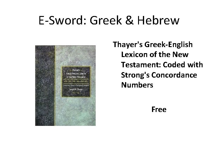 E-Sword: Greek & Hebrew Thayer's Greek-English Lexicon of the New Testament: Coded with Strong's