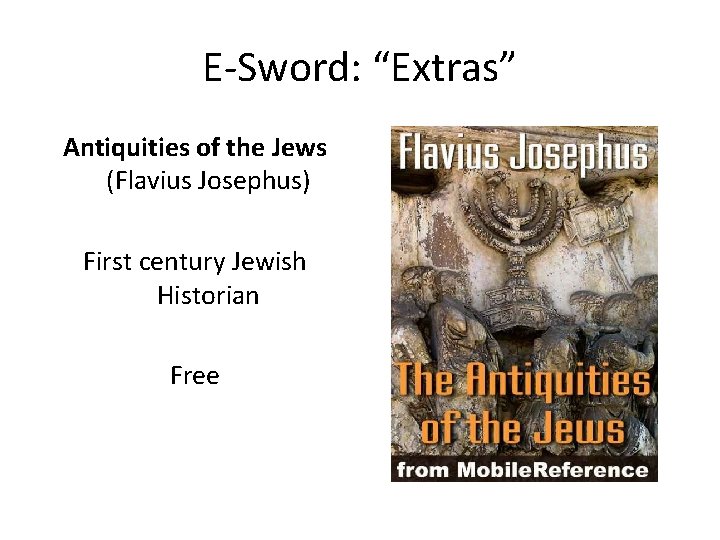 E-Sword: “Extras” Antiquities of the Jews (Flavius Josephus) First century Jewish Historian Free 