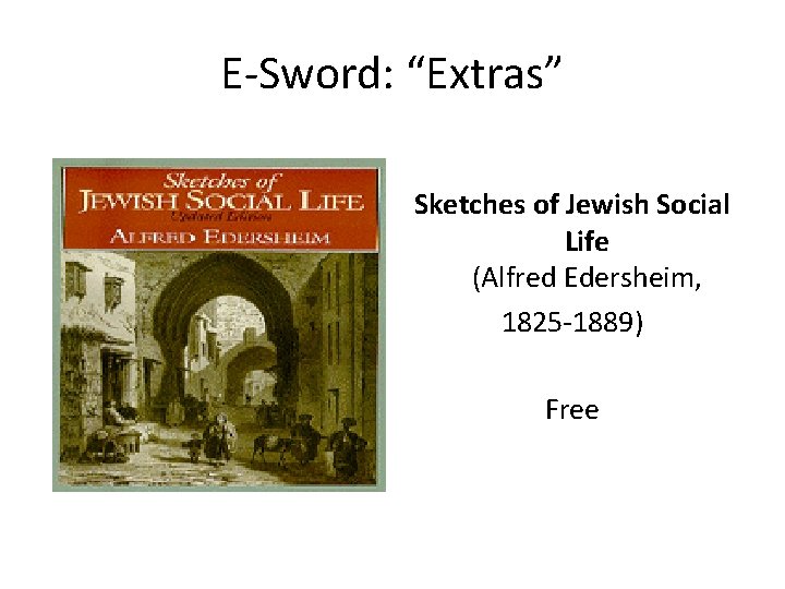 E-Sword: “Extras” Sketches of Jewish Social Life (Alfred Edersheim, 1825 -1889) Free 
