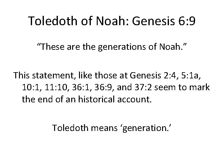 Toledoth of Noah: Genesis 6: 9 “These are the generations of Noah. ” This