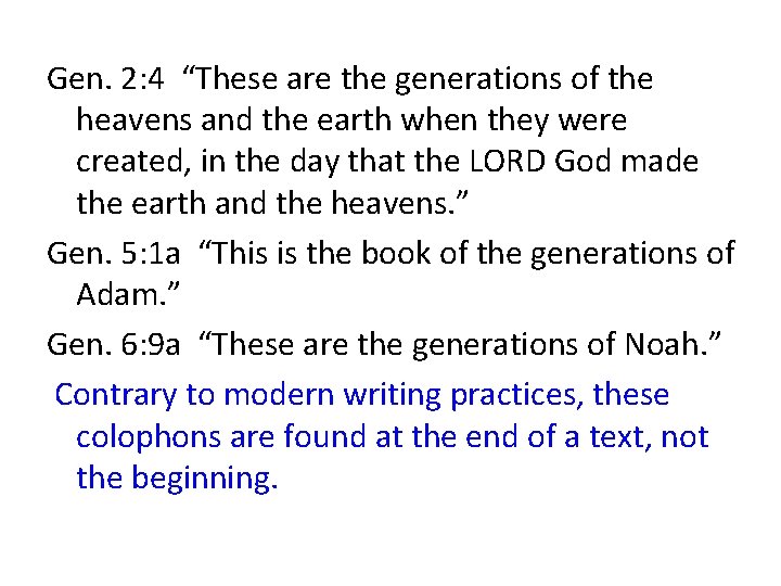 Gen. 2: 4 “These are the generations of the heavens and the earth when