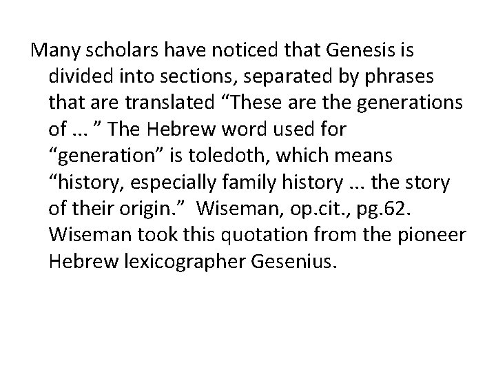 Many scholars have noticed that Genesis is divided into sections, separated by phrases that