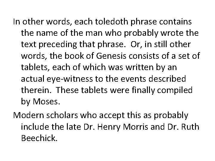 In other words, each toledoth phrase contains the name of the man who probably