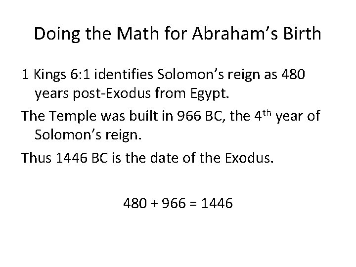 Doing the Math for Abraham’s Birth 1 Kings 6: 1 identifies Solomon’s reign as
