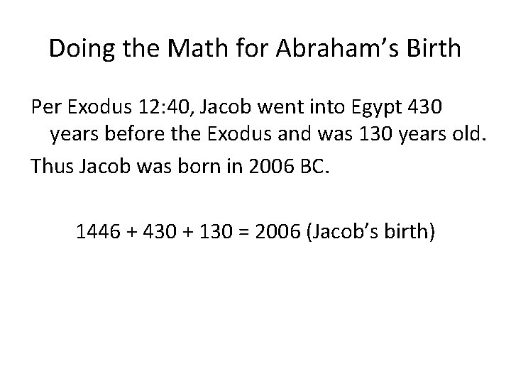 Doing the Math for Abraham’s Birth Per Exodus 12: 40, Jacob went into Egypt
