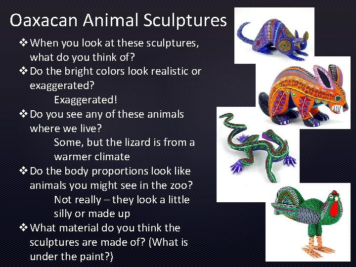 Oaxacan Animal Sculptures v. When you look at these sculptures, what do you think