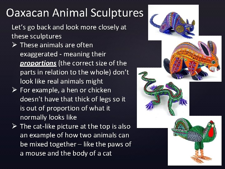 Oaxacan Animal Sculptures Let’s go back and look more closely at these sculptures Ø