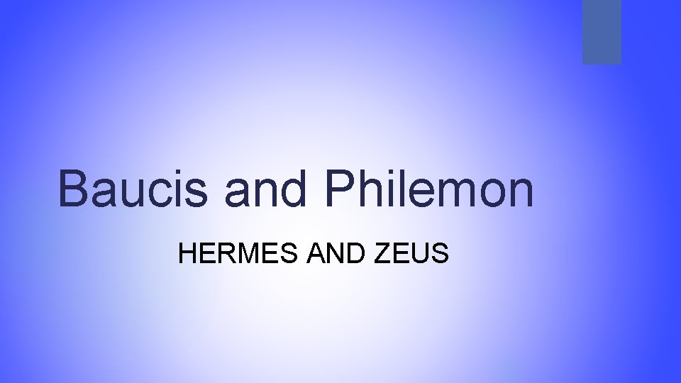 Baucis and Philemon HERMES AND ZEUS 